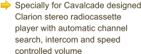 Specially for Cavalcade designed Clarion stereo radiocassette player with automatic channel search, intercom and speed controlled volume